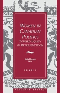 bokomslag Women in Canadian Politics: Volume 6: Toward Equity in Representation