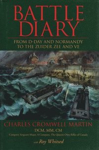 bokomslag Battle Diary: From D-Day and Normandy to the Zuider Zee and Ve
