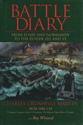 bokomslag Battle Diary: From D-Day and Normandy to the Zuider Zee and Ve