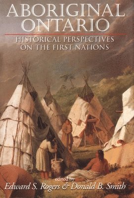 Edward S. Rogers, Donald B. Smith, Edward S Rogers, Donald B Smith - Aboriginal Ontario, Häftad