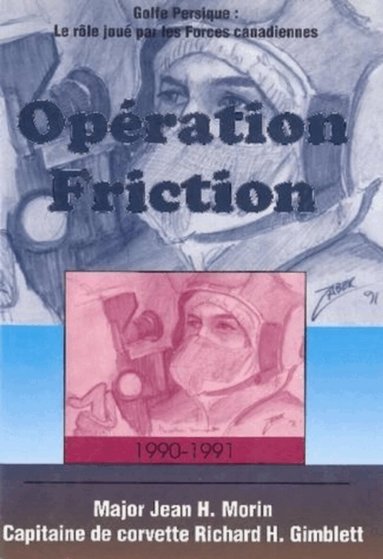 Jean H. Morin, Richard H. Gimblett - Opération Friction 1990-1991, Häftad