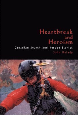 John Melady - Heartbreak and Heroism, Inbunden