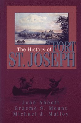 bokomslag The History of Fort St. Joseph