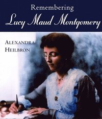 bokomslag Remembering Lucy Maud Montgomery