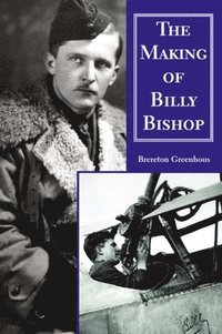 bokomslag The Making of Billy Bishop