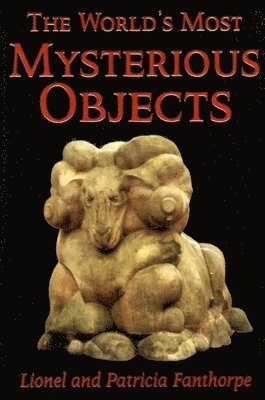 Patricia Fanthorpe - The World's Most Mysterious Objects, Häftad