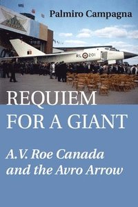 bokomslag Requiem for a Giant: A.V. Roe Canada and the Avro Arrow