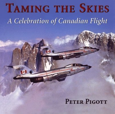 Peter Pigott - Taming the Skies, Inbunden