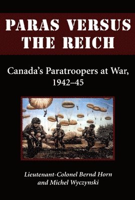 Colonel Bernd Horn, Michel Wyczynski - Paras Versus the Reich, Häftad