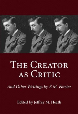 The Creator as Critic and Other Writings by E. M. Forster 1