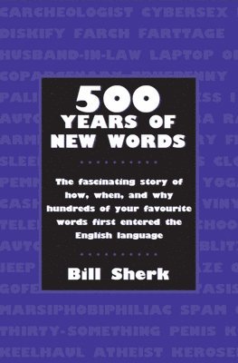 Bill Sherk - 500 Years of New Words, Häftad