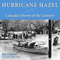 bokomslag Hurricane Hazel: Canada's Storm of the Century