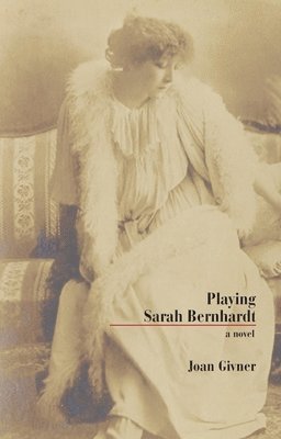 Playing Sarah Bernhardt 1