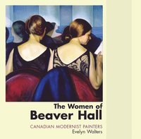 bokomslag The Women of Beaver Hall