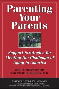 bokomslag Parenting Your Parents: Support Strategies for Meeting the Challenge of Aging in America