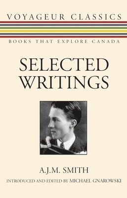 A.J.M. Smith, A. J. M. Smith, Michael Gnarowski - Selected Writings, Häftad