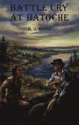 B.J. Bayle - Battle Cry at Batoche, Häftad