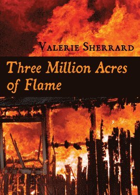 Valerie Sherrard - Three Million Acres of Flame, Häftad. Tillgänglighet: Tillfälligt slut