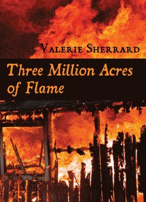 Three Million Acres of Flame 1