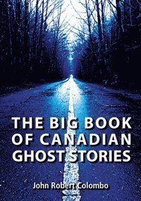 bokomslag The Big Book of Canadian Ghost Stories