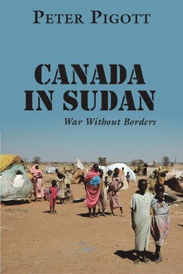 Peter Pigott - Canada in Sudan, Inbunden