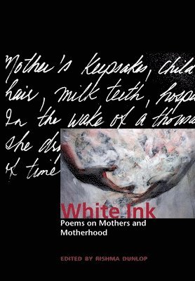 bokomslag White Ink: Poems on Mothers and Motherhood