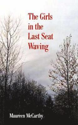 Maureen McCarthy - Girls in the Last Seat Waving, Häftad