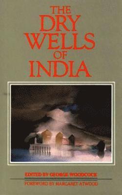 George Woodcock - Dry Wells of India, Häftad
