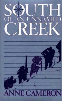 Anne Cameron - South of an Unnamed Creek, Inbunden