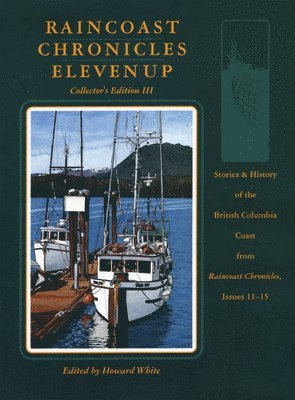 Howard White - Raincoast Chronicles Eleven Up, Inbunden