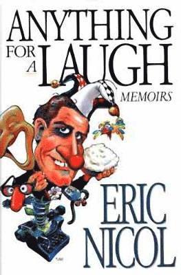 Eric Nicol - Anything for a Laugh, Inbunden
