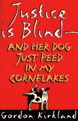 Justice is Blind - and Her Dog Just Peed in My Cornflakes 1