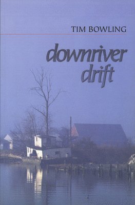 Tim Bowling - Downriver Drift, Häftad