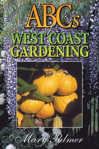 bokomslag ABCs of West Coast Gardening