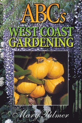 Mary Palmer - ABCs of West Coast Gardening, Häftad