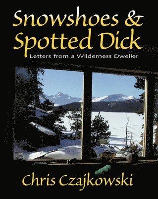 Chris Czajkowski - Snowshoes and Spotted Dick, Häftad