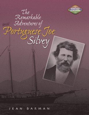 Jean Barman - Remarkable Adventures of Portuguese Joe Silvey, Häftad