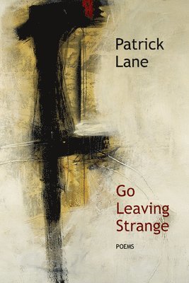Patrick Lane - Go Leaving Strange, Häftad