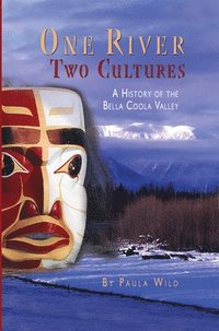 bokomslag One River, Two Cultures: A History of the Bella Coola Valley