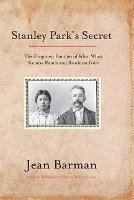 Jean Barman - Stanley Park's Secret, Inbunden