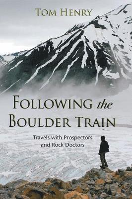 Tom Henry - Following the Boulder Train, Inbunden