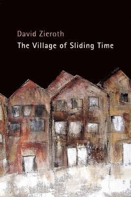 David Zieroth - Village of Sliding Time, Häftad