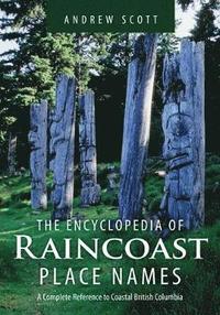 bokomslag Encyclopedia of Raincoast Place Names