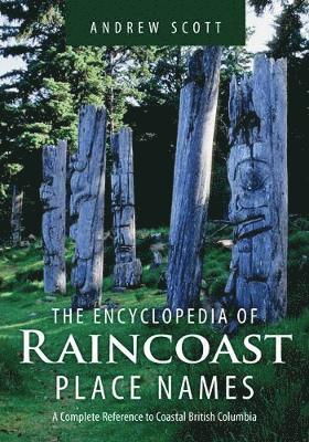 Encyclopedia of Raincoast Place Names 1