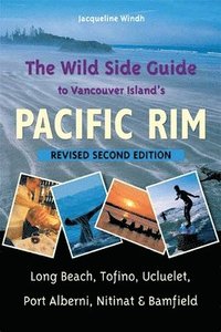 bokomslag The Wild Side Guide to Vancouver Island's Pacific Rim