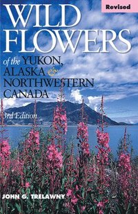 bokomslag Wild Flowers of the Yukon, Alaska & Northwestern Canada