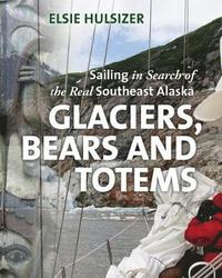 bokomslag Glaciers, Bears and Totems