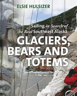 bokomslag Glaciers, Bears and Totems