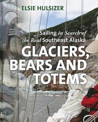 bokomslag Glaciers, Bears and Totems