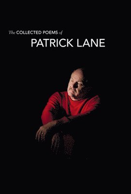 The Collected Poems of Patrick Lane 1